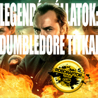 Legendás Állatok: Dumbledore titkai - Tesco gazdaságos fasisztáskodás | Roboraptor Podcast #85