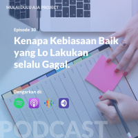 30 - Kenapa Kebiasaan Baik yang lo Lakukan selalu Gagal