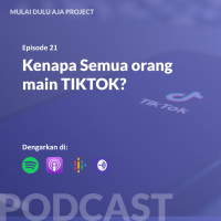 21 - Kenapa Semua Orang Main TIKTOK?