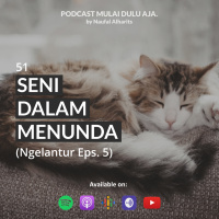 51 - Seni Dalam Menunda (Ngelantur Eps. 5)