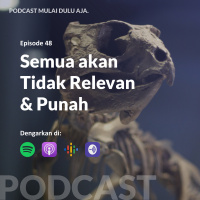 48 - Semua akan Tidak Relevan amp Punah