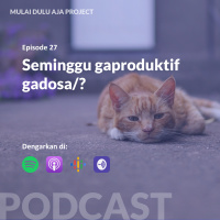 27 - Seminggu gaproduktif gadosa (Random Talk)