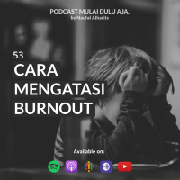 53 - Cara Mengatasi Burnout