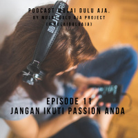 11 - Jangan Ikuti Passionmu