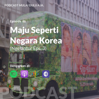 46 - Maju Seperti Negara Korea (Ngelantur Eps. 3)