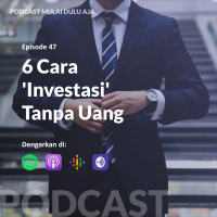 47 - 6 Cara Investasi Tanpa Uang