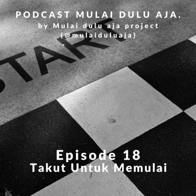 Podcast Mulai Dulu Aja.