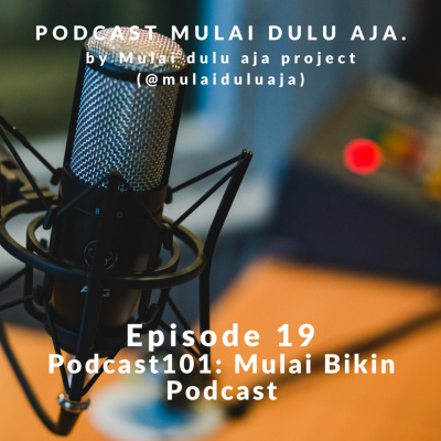 Podcast Mulai Dulu Aja.