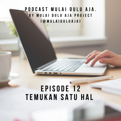 Podcast Mulai Dulu Aja.