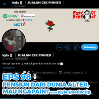 98. Pensiun dari Dunia Alter, Mau Ngapain? with Kyla @Sedvctip @arrabellax