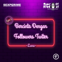 Sexperime 05. Bercinta Dengan Followers Twitter