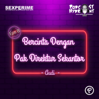 Sexperime 08. Bercinta dengan Pak Direktur Sekantor