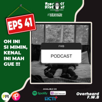 S2 Eps 41 Oh Ini Si Mimin Overheard FWB, Yaelah!!!