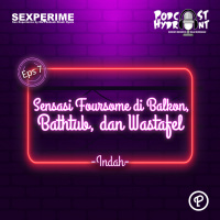 Sexperime 07. Sensasi Foursome di Balkon, Bathtub, dan Wastafel