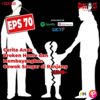 S2 Eps 70 Cerita Anak Broken Home dan Membayangkan Cowok Sangar di Ranjang with Lidia