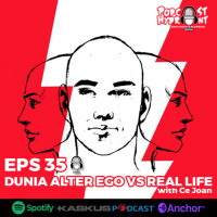35. Dunia Alter Ego vs Real Life with Ce Joan