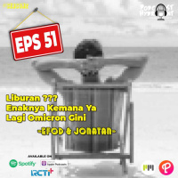 S2 Eps 51 Liburan Enaknya Kemana Ya Lagi Omicron Gini with Efod and Jonatan