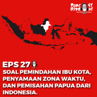 27. Soal Pemindahan Ibu Kota, Penyamaan Zona Waktu, Pemisahan Papua
