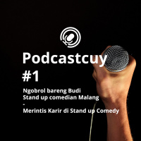 Podcastcuy 1 - Merinstis Karir di Stand up Comedy - ngobrol bareng Budi Standup Comedian Malang