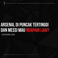 #TP160 Arsenal Di Puncak Tertinggi dan Messi Mau Ngapain Lagi?