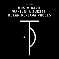 #TP109 Musim Baru Waktunya Sukses Bukan Percaya Proses