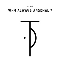 #TP87 Why Always Arsenal ?