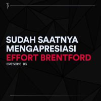 #TP116 Sudah Saatnya Mengapresiasi Effort Brentford
