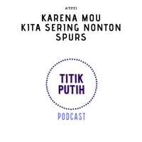#TP31 Karena Mou Kita Sering Nonton Spurs