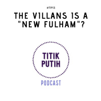 #TP13 The Villans is a New Fulham?