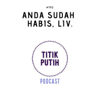 #TP2 Anda Sudah Habis, Liv.