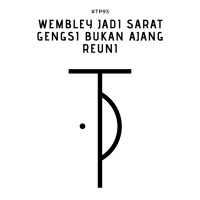 #TP93 Wembley Jadi Sarat Gengsi Bukan Ajang Reuni