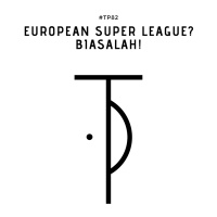 #T82 European Super League? Biasalah!