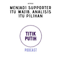 #TP30 Menjadi Supporter itu Wajib, Analisis itu Pilihan