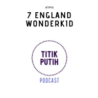 #TP15 7 England Wonderkid