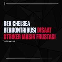 #TP120 Bek Chelsea Berkontribusi Disaat Striker Masih Frustrasi