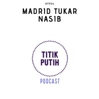 #TP24 Madrid Tukar Nasib