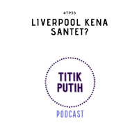 #TP38 Liverpool Kena Santet?