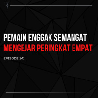 #TP141 Pemain Enggak Semangat Mengejar Peringkat Empat