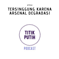 #TP43 Tersinggung Karena Arsenal Degradasi
