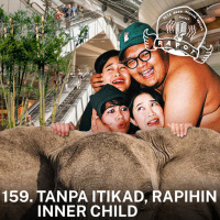 159. Tanpa Itikad, Rapihin Inner Child
