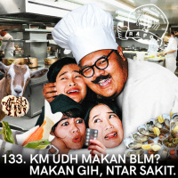 133. Km udh mkn blm? Makan gih, ntr sakit