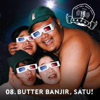 08. Butter Banjir, Satu!