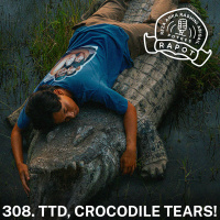 308. TTD, CROCODILE TEARS!