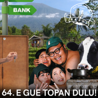 64. E Gue Topan Dulu!