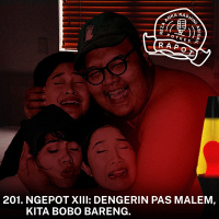 201. NGEPOT XIII: DENGERIN PAS MALEM, KITA BOBO BARENG.
