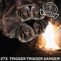 273. Trigger-Trigger Danger!