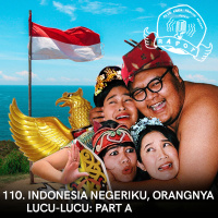 110. Indonesia Negeriku, Orangnya Lucu-Lucu: Part A
