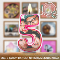 263. 5 TAHUN BANGET NIH KITA MENGUDARA?!