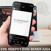 239. NGEPOT XVIII: Bener Juga