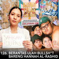 126. Berantas Ulah Bullsh*t Bareng Hannah Al-Rashid